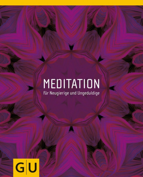 Meditation für Neugierige und Ungeduldige