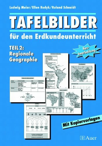 Tafelbilder für den Erdkundeunterricht Teil 2: Regionale Geographie, Mit Kopiervorlagen (5. bis 10. Klasse)