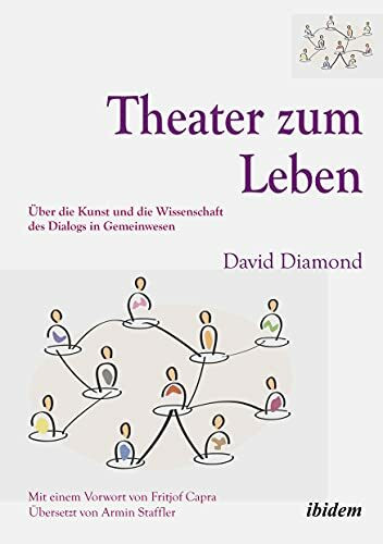 Theater zum Leben. Über die Kunst und die Wissenschaft des Dialogs in Gemeinwesen