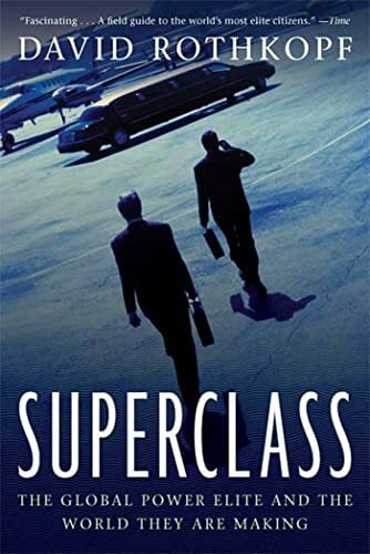 Superclass: The Global Power Elite and the World They Are Making Superclass: The Global Power Elite and the World They Are Making