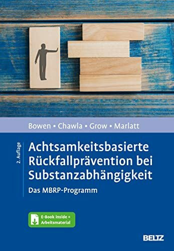 Achtsamkeitsbasierte Rückfallprävention bei Substanzabhängigkeit: Das MBRP-Programm. Mit E-Book inside und Arbeitsmaterial