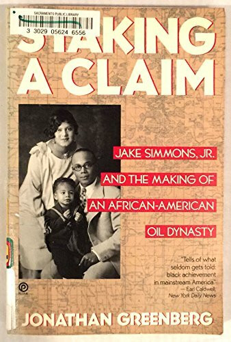 Staking a Claim: Jake Simmons and the Making of an African-American Oil Dynasty (Plume)