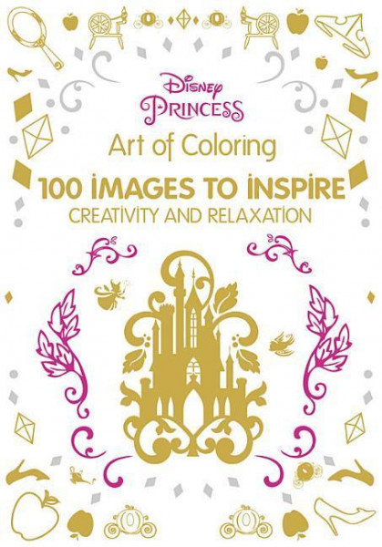 Art of Coloring Disney Princess: 100 Images to Inspire Creativity and Relaxation