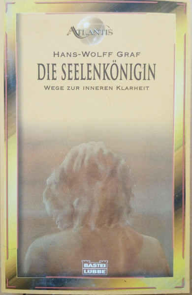 Die Seelenkönigin: Wege zur inneren Klarheit (Esoterik /Atlantis. Bastei Lübbe Taschenbücher)