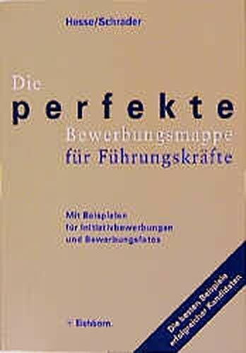 Die perfekte Bewerbungsmappe für Führungskräfte. Mit Beispielen für Initiativbewerbungen und Bewerbungsfotos.