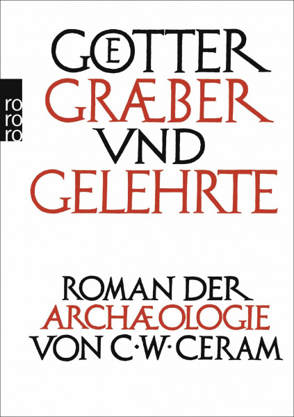 Götter, Gräber und Gelehrte: Roman der Archäologie