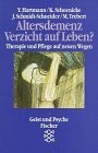 Altersdemenz - Verzicht auf Leben?: Therapie und Pflege auf neuen Wegen