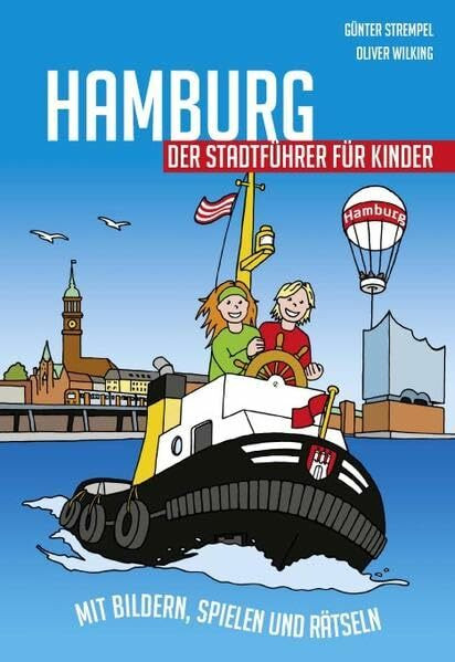 Hamburg - Der Stadtführer für Kinder: Mit Bildern, Spielen, Rätseln