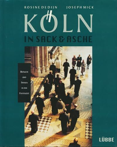 Köln in Sack und Asche: Bräuche und Speisen in der Fastenzeit