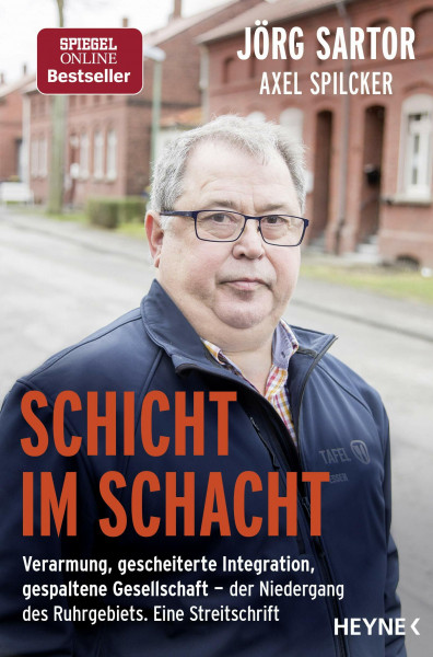 Schicht im Schacht: Verarmung, gescheiterte Integration, gespaltene Gesellschaft ─ der Niedergang des Ruhrgebiets. Eine Streitschrift