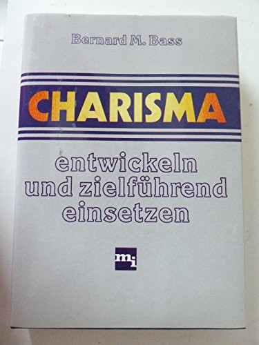 Charisma entwickeln und zielführend einsetzen