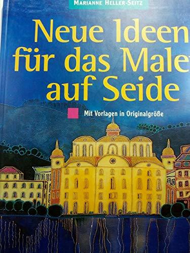 Neue Ideen für das Malen auf Seide. Mit Vorlagen in Originalgröße