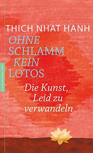 Ohne Schlamm kein Lotos: Die Kunst, Leid zu verwandeln