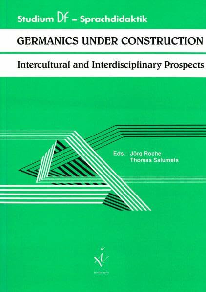Germanics under Construction: Intercultural and Interdisciplinary Prospects (Studium Deutsch als Fremdsprache - Sprachdidaktik)