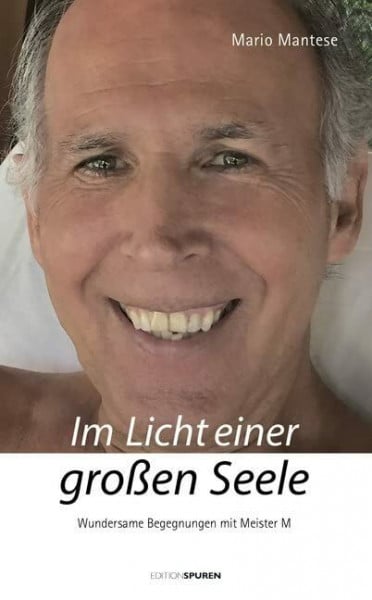 Im Licht einer großen Seele: Wundersame Begegnungen mit Meister M