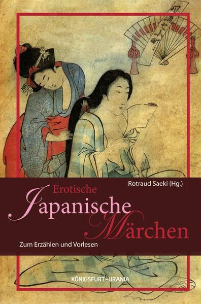 Erotische Märchen aus Japan: Zum Erzählen und Vorlesen