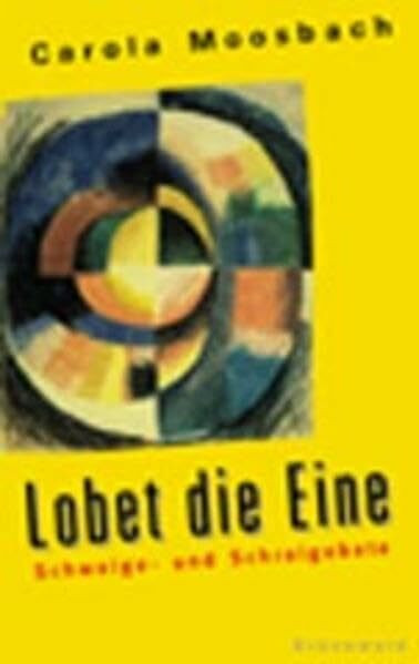 Lobet die Eine. Schweige- und Schreigebete.