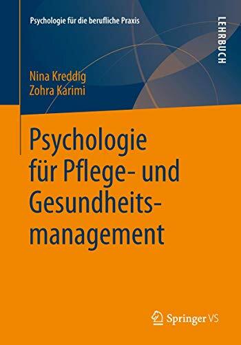 Psychologie für Pflege- und Gesundheitsmanagement (Psychologie für die berufliche Praxis) Psychologie für Pflege- und Gesundheitsmanagement (Psychologie für die berufliche Praxis)