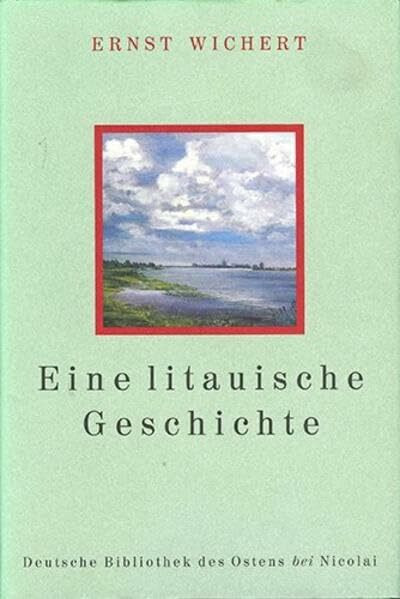 Eine litauische Geschichte (Deutsche Bibliothek des Ostens)