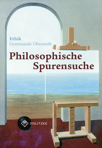 Ethik - Landesausgabe Sachsen / Philosophische Spurensuche - Gymnasiale Oberstufe: Lehrbuch