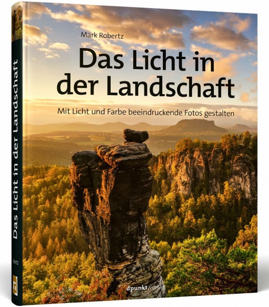 Das Licht in der Landschaft: Mit Licht und Farbe beeindruckende Fotos gestalten