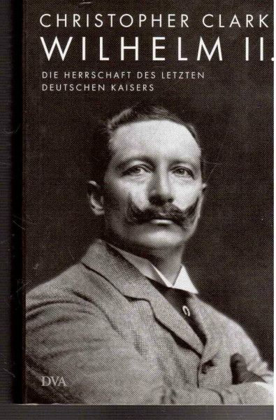Wilhelm II.: Die Herrschaft des letzten deutschen Kaisers