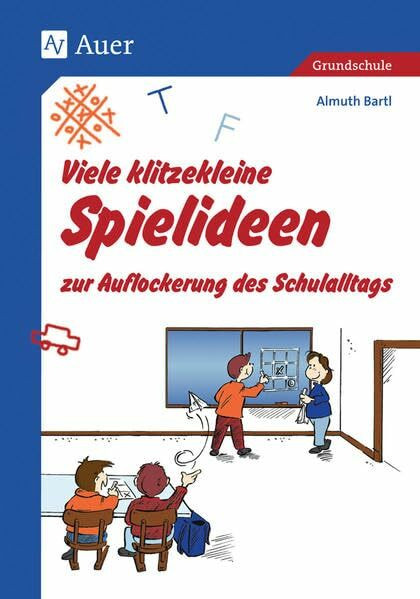 Viele klitzekleine Spielideen zur Auflockerung des Schulalltags: zur Auflockerung des Schulalltags (1. bis 4. Klasse) (Viele klitzekleine Spiele)
