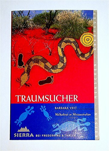 Traumsucher: Walkabout in Westaustralien (Sierra bei Frederking & Thaler)