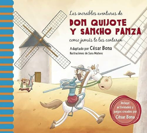 Las increíbles aventuras de Don Quijote y Sancho Panza / The Incredible Adventur es of Don Quixote and Sancho Panza: Una nueva manera de leer El ... Leer El Quijote/ A New Way To Read El Quijote