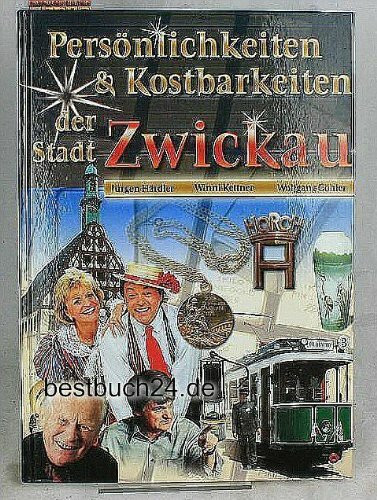 Persönlichkeiten und Kostbarkeiten der Stadt Zwickau