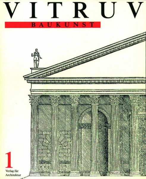 Baukunst, 2 Bde. Bücher I - X: Bücher I-X. Übertr. v. August Rode. Einf. v. Georg Germann. Anm. v. Andri Giere
