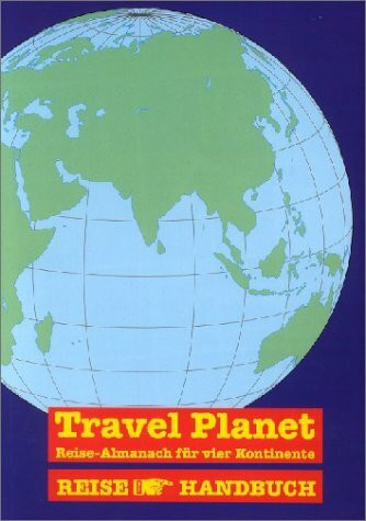 Travel Planet: Reise-Almanach für vier Kontinente