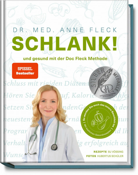SCHLANK! und gesund mit der Doc Fleck Methode - So werden Sie auch das innere Bauchfett los – 80 köstliche Gesundrezepte für eine kohlenhydratarme & antientzündliche Ernährung – Abnehmen im Alltag