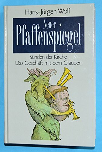 Neuer Pfaffenspiegel. Sünden der Kirche / Das Geschäft mit dem Glauben. Ein kritischer Beitrag zur Kirchengeschichte