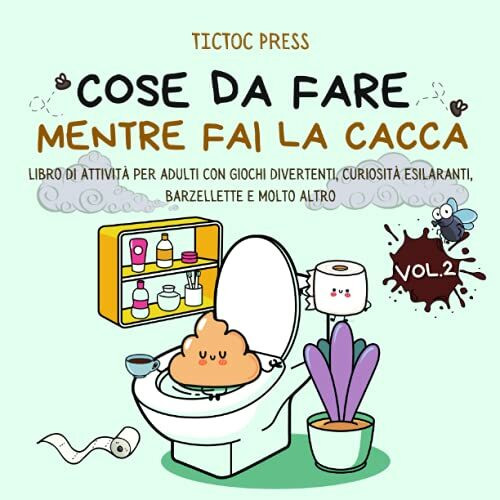 Cose da Fare Mentre Fai la Cacca: libro di attività per adulti con giochi divertenti, curiosità esilaranti, barzellette e molto altro! Vol. 2