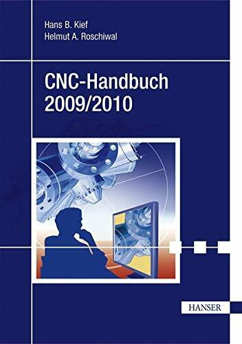 CNC-Handbuch 2009/2010: CNC, DNC, CAD, CAM, FFS, SPS, RPD, LAN, CNC-Maschinen, CNC-Roboter, Antriebe, Simulation, Fachwortverzeichnis