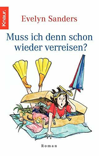 Muss ich denn schon wieder verreisen?: Roman