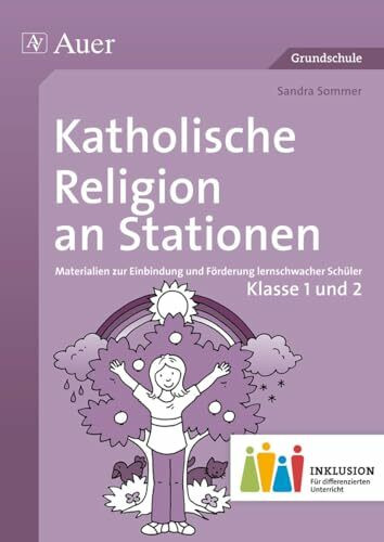 Katholische Religion an Stationen 1-2 Inklusion: Materialien zur Einbindung und Förderung lernschwacher Schüler (1. und 2. Klasse) (Stationentraining Grundschule Katholische Religion)
