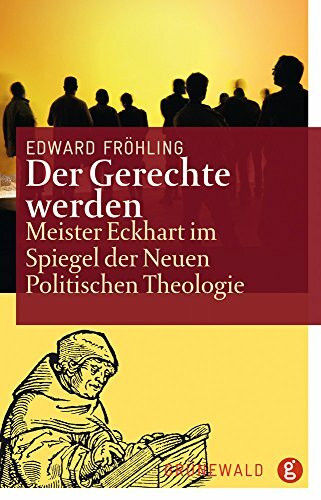 Der Gerechte werden: Meister Eckhart im Spiegel der Neuen Politischen Theologie