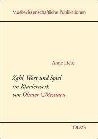 Zahl, Wort und Spiel im Klavierwerk von Olivier Messiaen