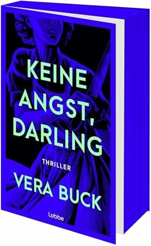 Keine Angst, Darling: Ihre Welt ist makellos. Bis du zu genau hinsiehst. Atemberaubender psychologischer Thriller der preisgekrönten SPIEGEL-Bestsellerautorin. Thriller