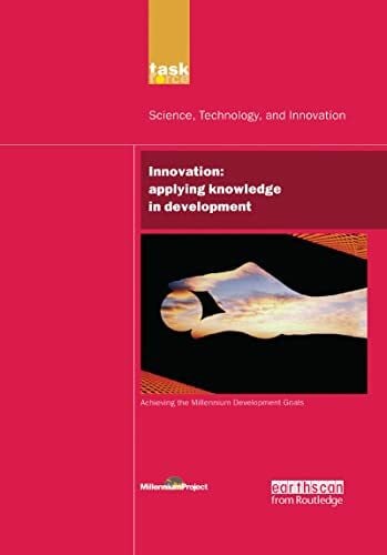 UN Millennium Development Library: Innovation: Applying Knowledge in Development (Millennium Project)
