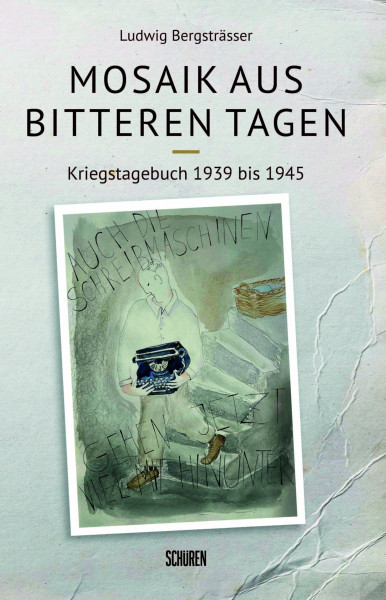 Mosaik aus bitteren Tagen: Kriegstagebuch 1939 bis 1949