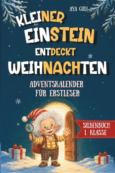 Kleiner Einstein entdeckt Weihnachten: Adventskalender für Erstleser - 24 Tage Silben lesen lernen und Experimentieren für Kinder ab 6 Jahren - Erstlesebuch für Mädchen & Jungen 1. Klasse