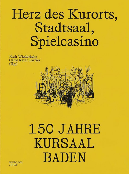 Herz des Kurorts, Stadtsaal, Spielcasino: 150 Jahre Kursaal Baden
