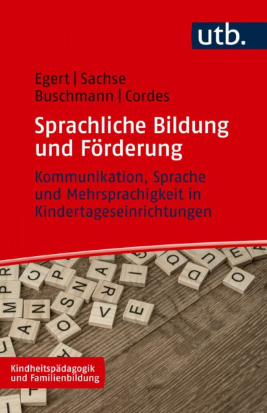 Sprachliche Bildung und Förderung: Kommunikation, Sprache und Mehrsprachigkeit in Kindertageseinrichtungen (Kindheitspädagogik und Familienbildung)