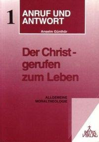 Anruf und Antwort 1. Der Christ - gerufen zum Leben