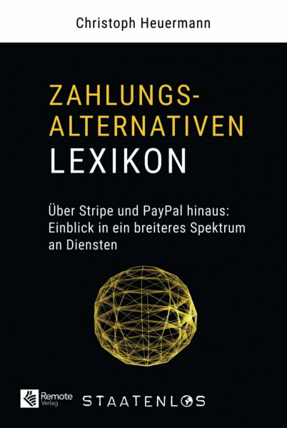 Staatenlos: Zahlungsalternativen Lexikon: Über Stripe und PayPal hinaus: Einblick in ein breiteres Spektrum an Diensten