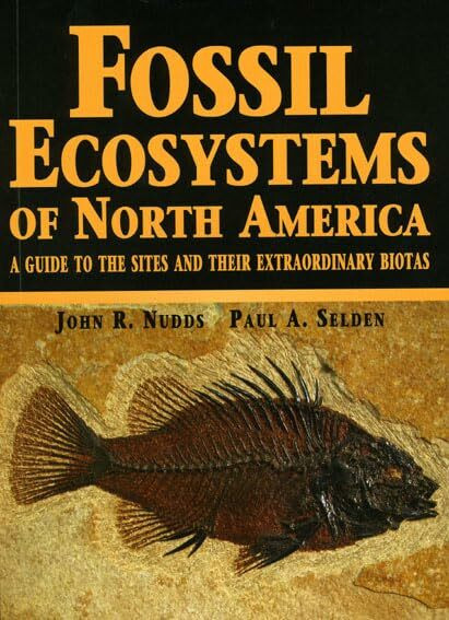 Fossil Ecosystems of North America: A Guide to the Sites and Their Extraordinary Biotas