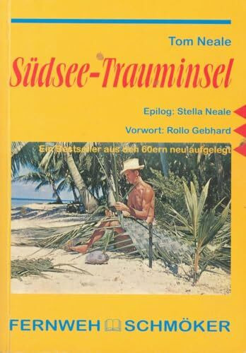 Südsee-Trauminsel: OutdoorHandbuch. FernwehSchmöker: Vorw. v. Rollo Gebhard. Epilog v. Stella Neale.